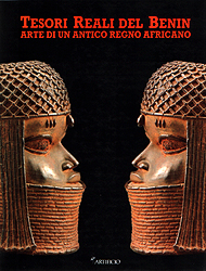 TESORI REALI DEL BENIN: ARTE DI UN ANTICO REGNO AFRICANO - Duchteau Armand