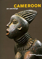 CAMEROON: Art and Kings - HOMBERGER Lorenz, Geary M. Christraud, Koloss Joachim
