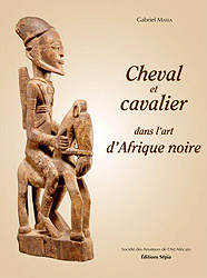 Cheval et cavalier dans l'art d'Afrique noire - MASSA Gabriel