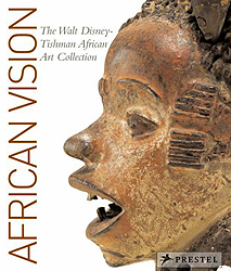 African Vision: The Walt Disney-Tishman African Art Collection - MULLEN-KREAMER Christine