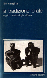 LA TRADIZIONE ORALE: Saggio di Metodologia Storica - VANSINA Jan