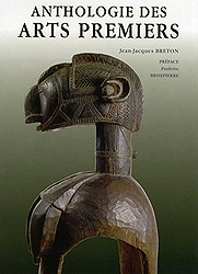 Anthologie des Arts Premiers - BRETON Jean-Jacques